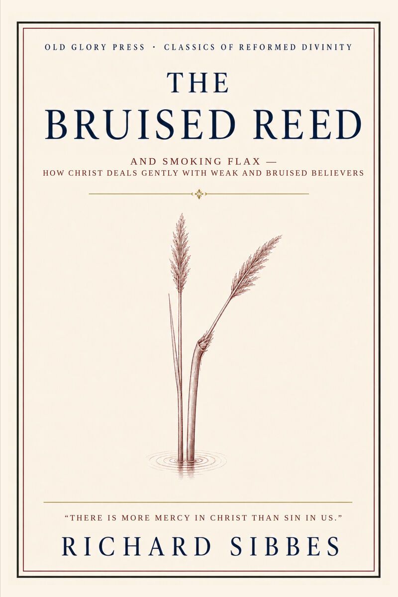 The Bruised Reed by Richard Sibbes — front cover of the Old Glory Press edition